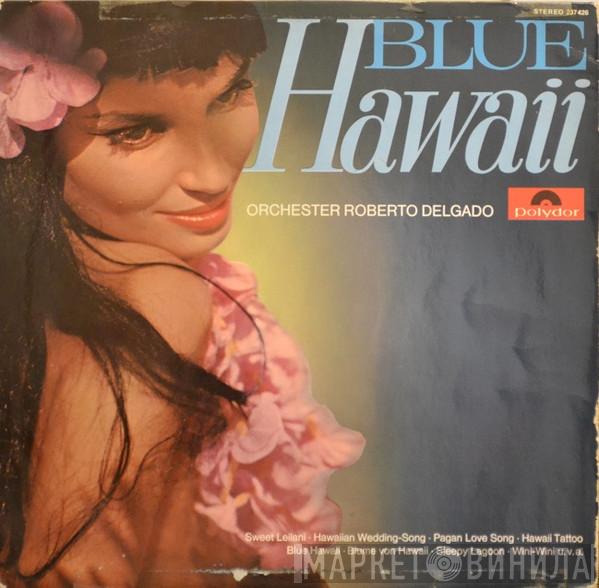 Roberto Delgado & His Orchestra - Blue Hawaii