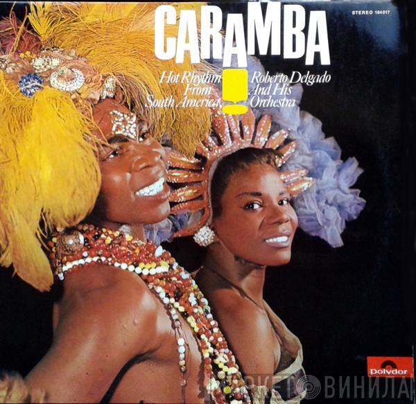 Roberto Delgado & His Orchestra - Caramba! Hot Rhythm From South America