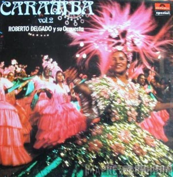 Roberto Delgado & His Orchestra - Caramba Vol. 2