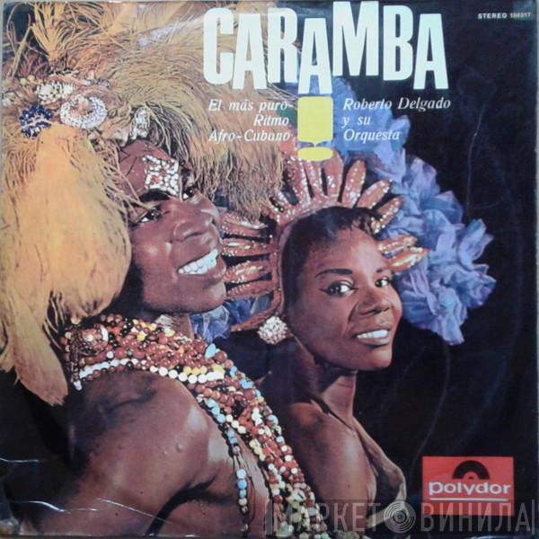 Roberto Delgado & His Orchestra - Caramba!