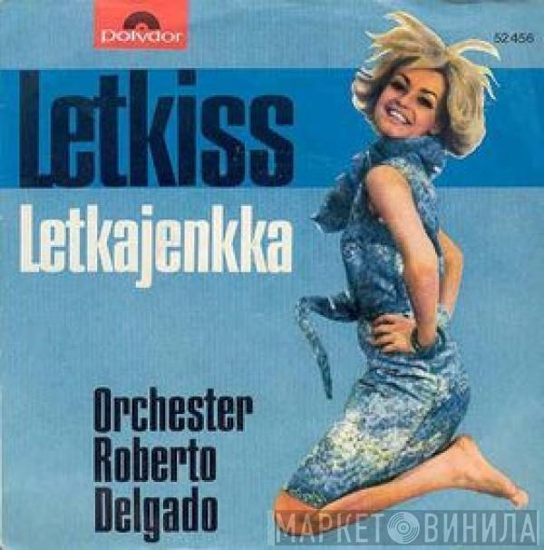 Roberto Delgado & His Orchestra - Letkiss