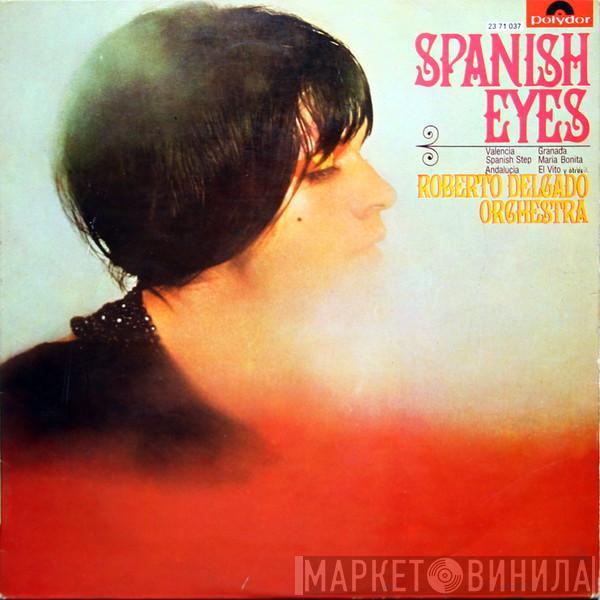 Roberto Delgado & His Orchestra - Spanish Eyes