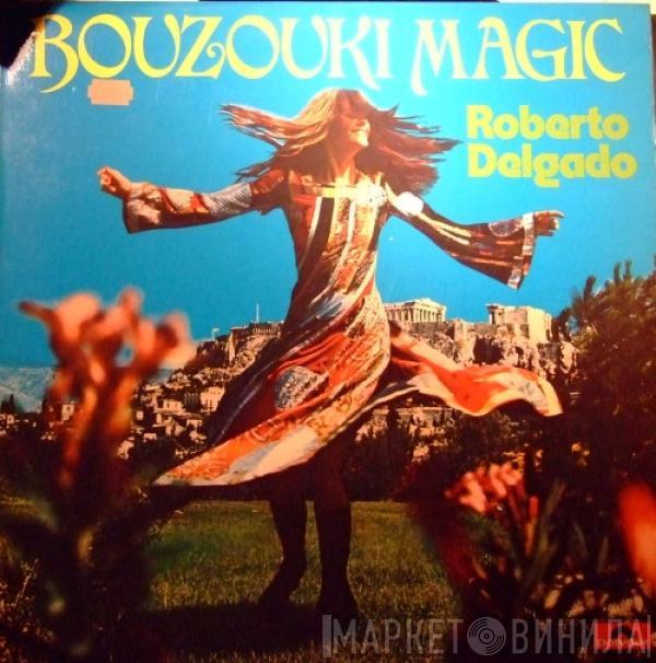 Roberto Delgado - Bouzouki Magic