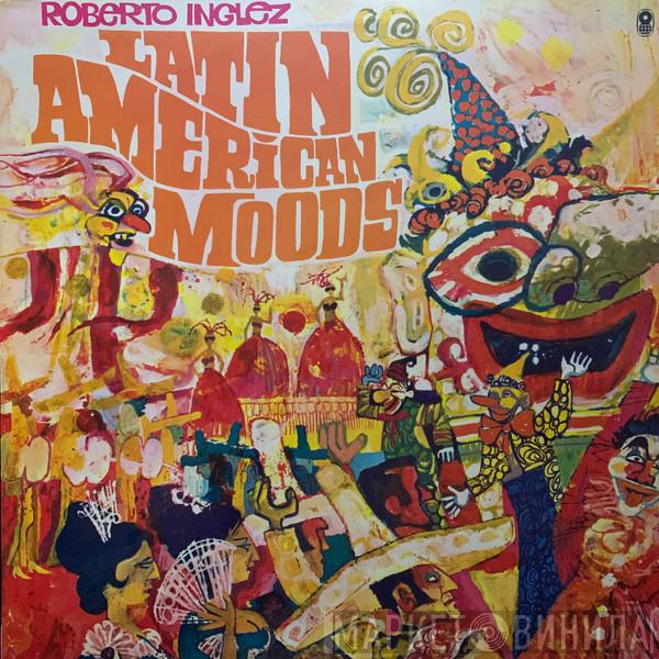 Roberto Inglez - Latin American Moods