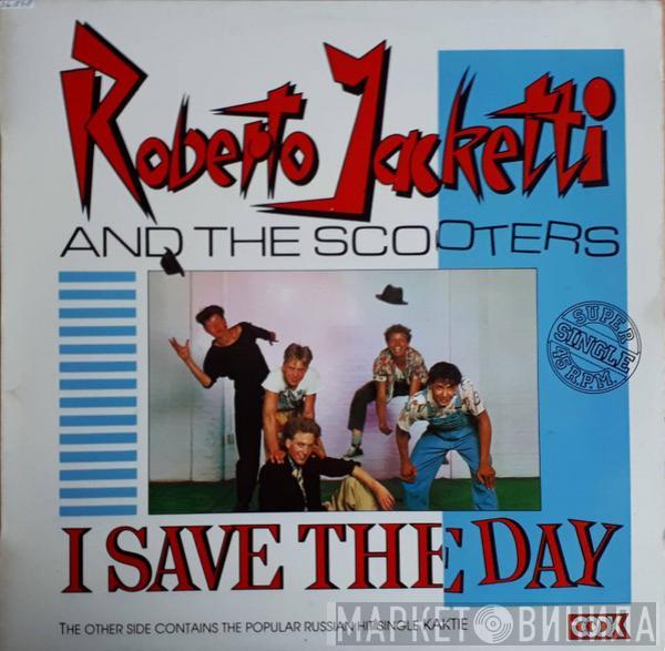 Roberto Jacketti & The Scooters - I Save The Day