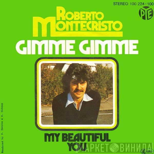 Roberto Montecristo - Gimme Gimme