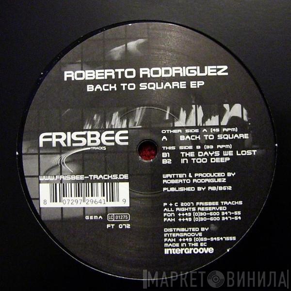 Roberto Rodriguez - Back To Square EP