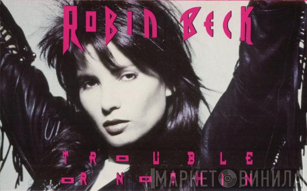Robin Beck - Trouble Or Nothin