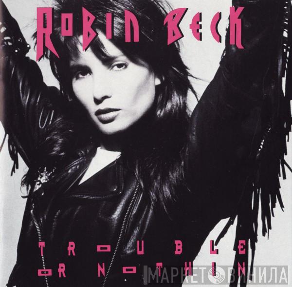  Robin Beck  - Trouble Or Nothin
