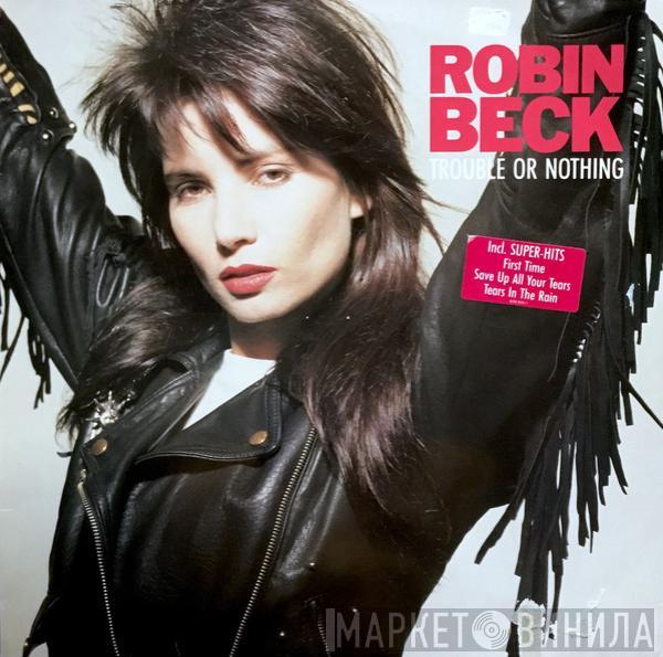  Robin Beck  - Trouble Or Nothing