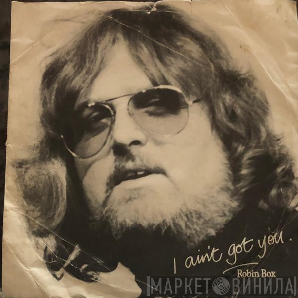 Robin Box - I Ain’t Got You