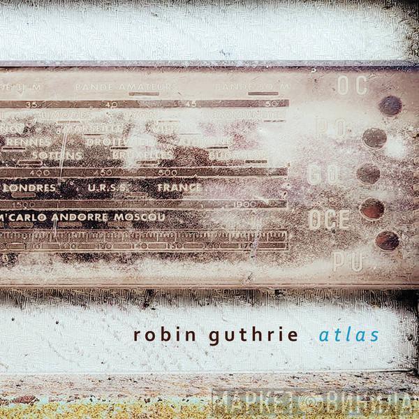Robin Guthrie - Atlas