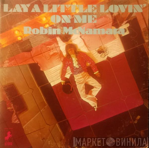 Robin McNamara - Lay A Little Lovin' On Me
