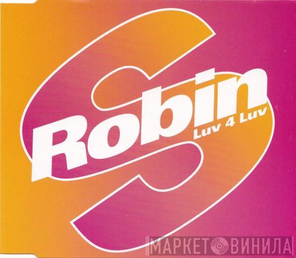 Robin S. - Luv 4 Luv