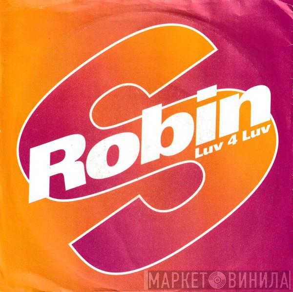 Robin S. - Luv 4 Luv