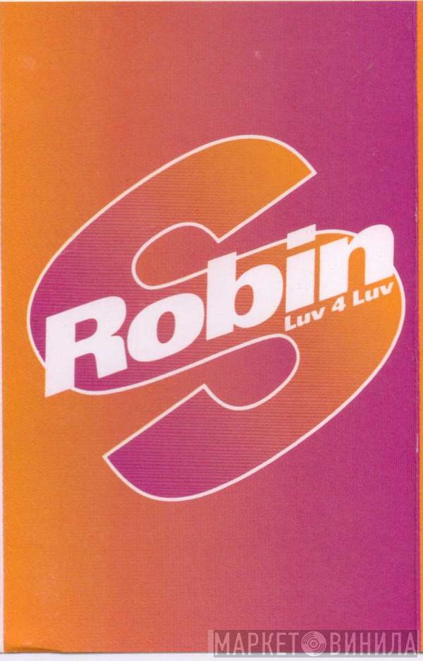 Robin S. - Luv 4 Luv