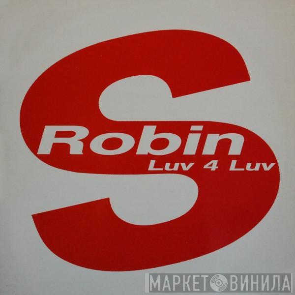 Robin S. - Luv 4 Luv