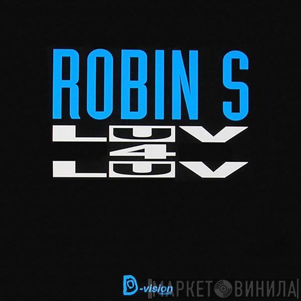  Robin S.  - Luv 4 Luv