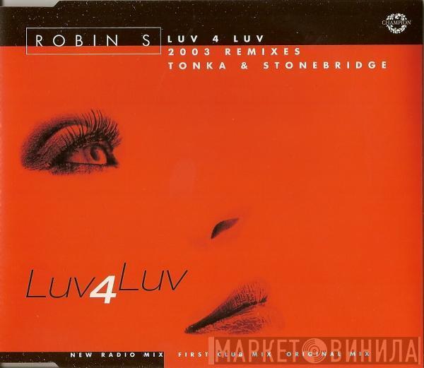 Robin S. - Luv 4 Luv