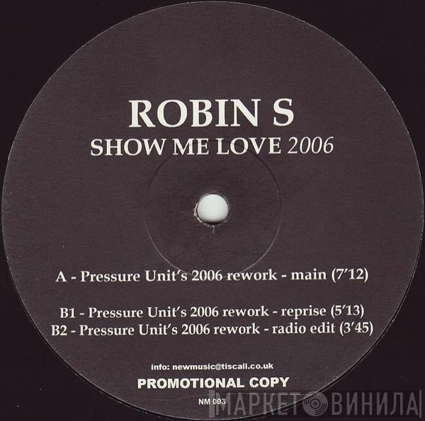  Robin S.  - Show Me Love 2006
