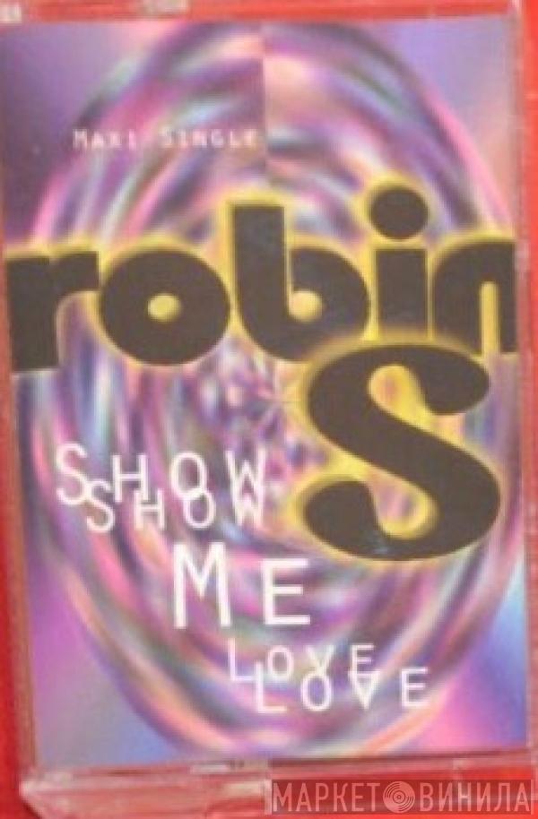  Robin S.  - Show Me Love