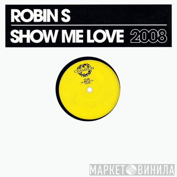  Robin S.  - Show Me Love 2008