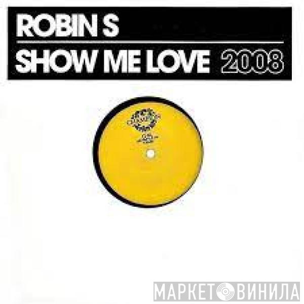  Robin S.  - Show Me Love 2008