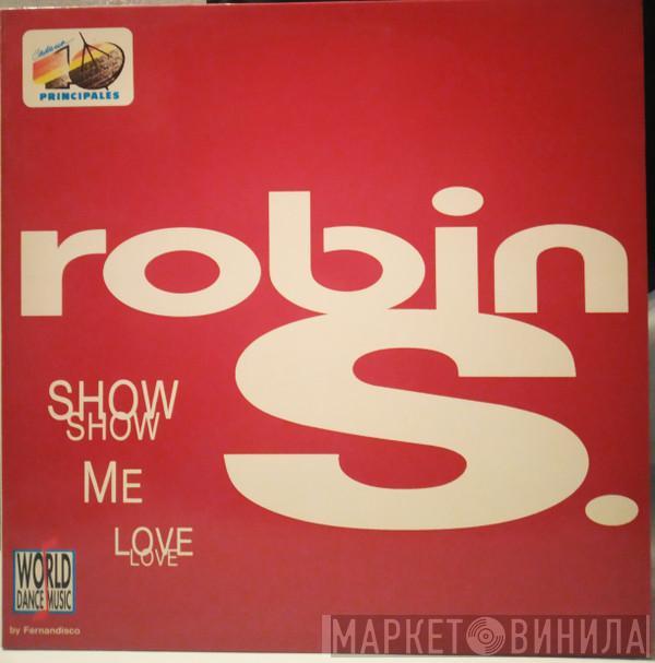  Robin S.  - Show Me Love