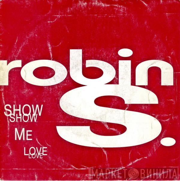  Robin S.  - Show Me Love