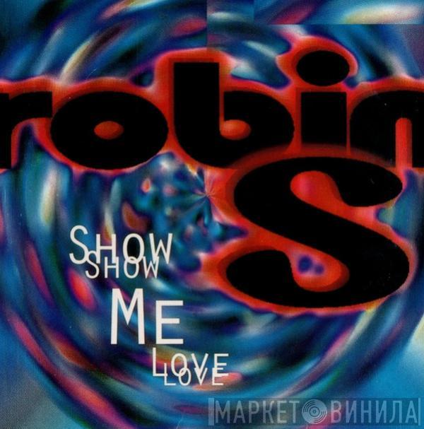  Robin S.  - Show Me Love