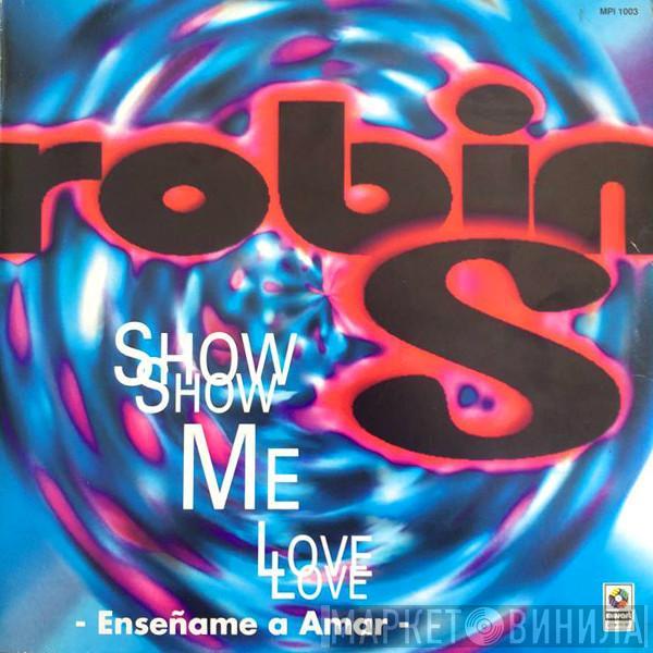  Robin S.  - Show Me Love