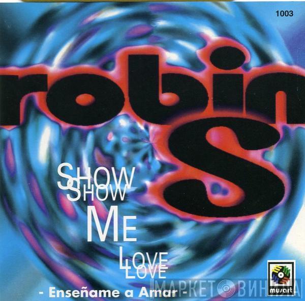  Robin S.  - Show Me Love