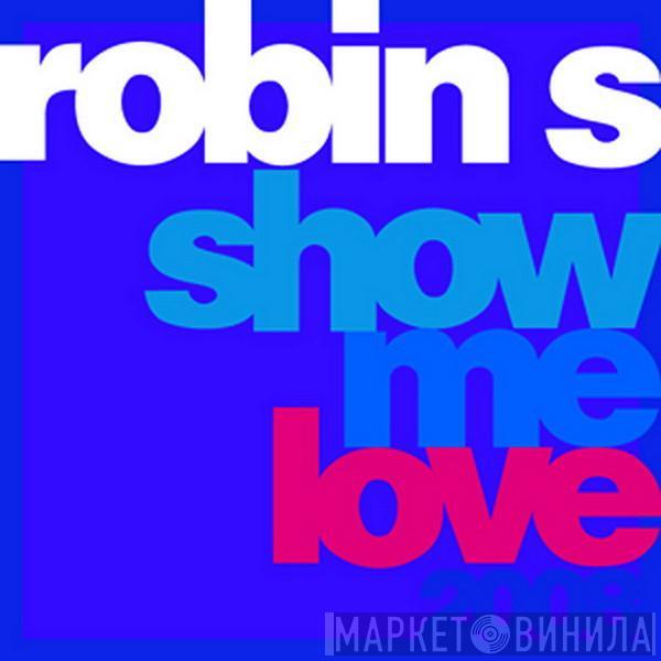  Robin S.  - Show Me Love 2008