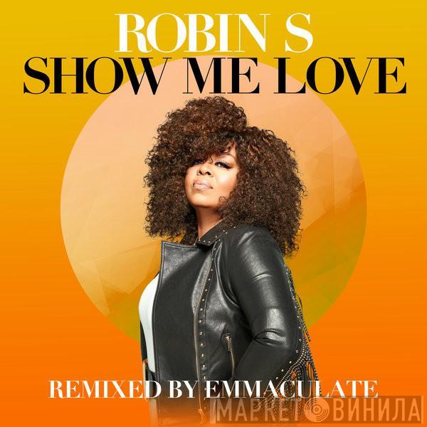  Robin S.  - Show Me Love (Remixed By Emmaculate)