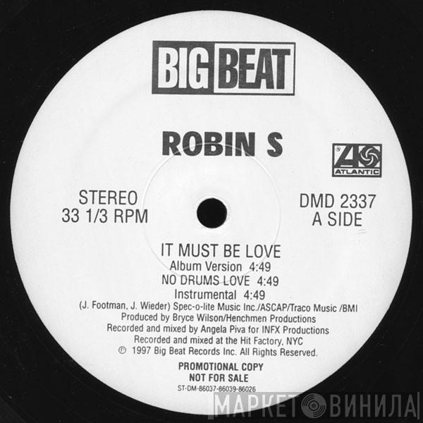 Robin S. - It Must Be Love