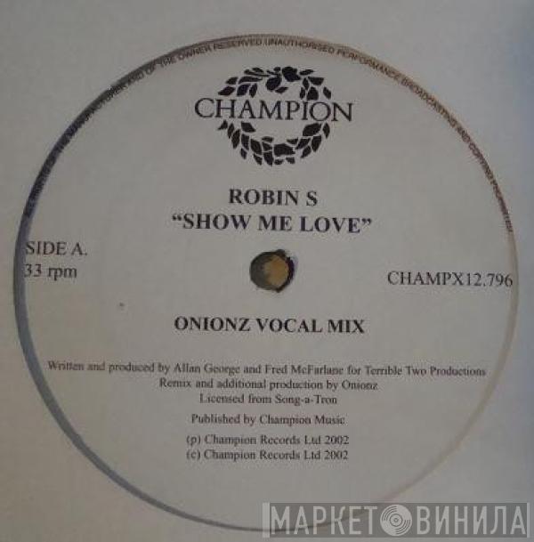  Robin S.  - Show Me Love (Onionz Remixes)