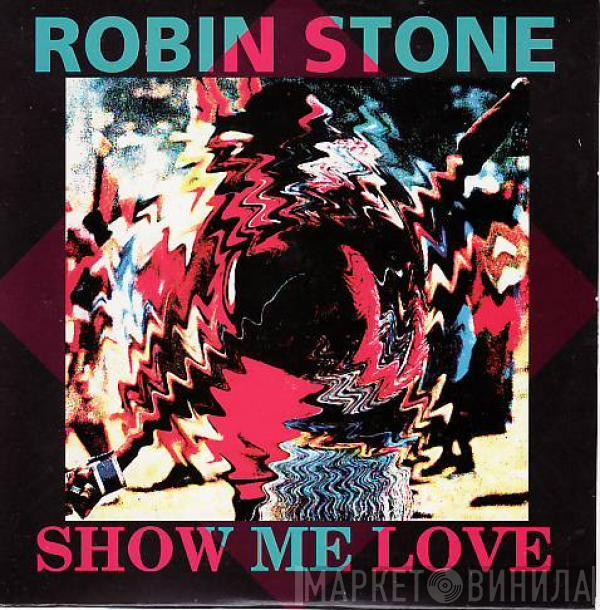  Robin Stone   - Show Me Love