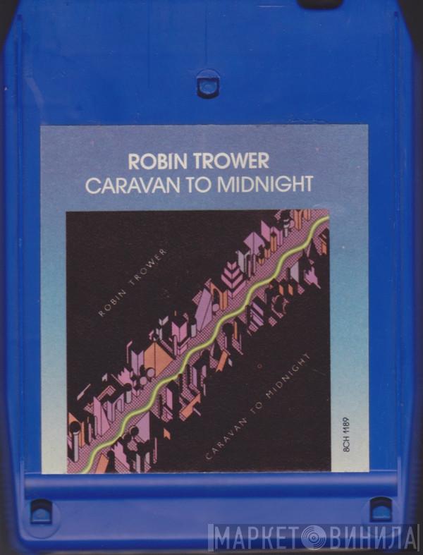  Robin Trower  - Caravan To Midnight