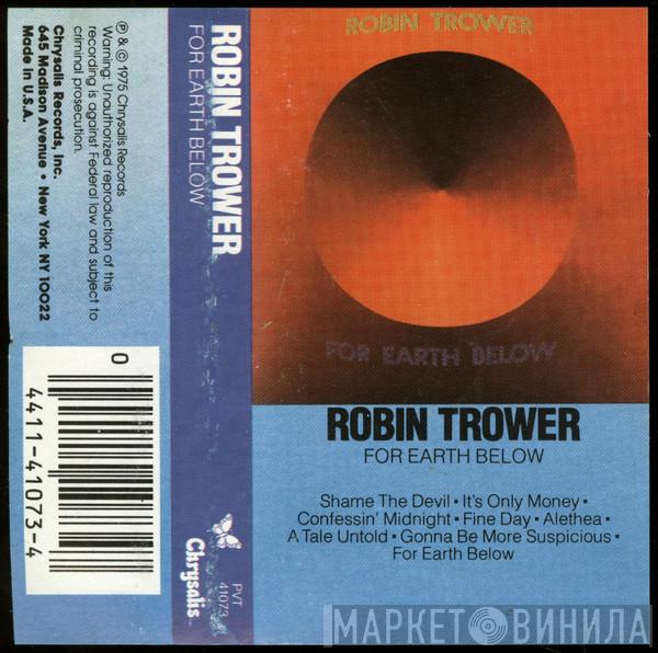 Robin Trower  - For Earth Below