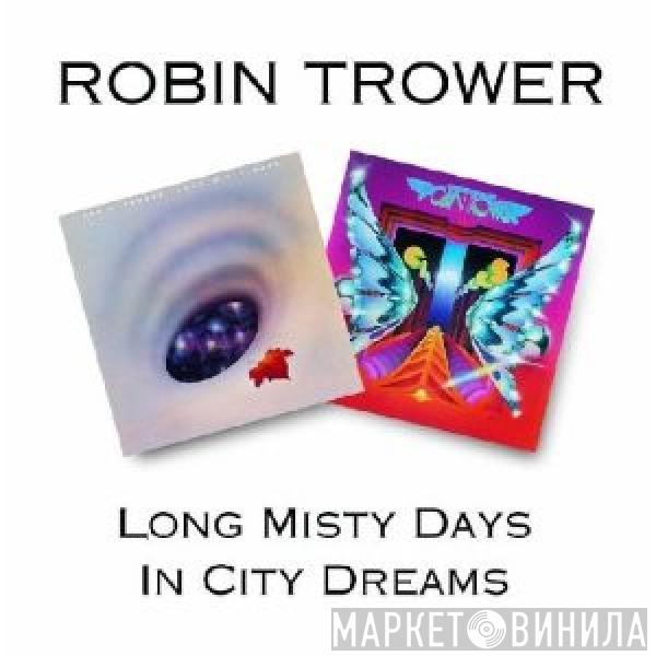 Robin Trower - Long Misty Days / In City Dreams