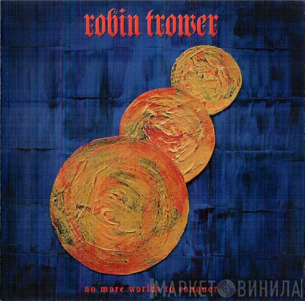 Robin Trower - No More Worlds To Conquer