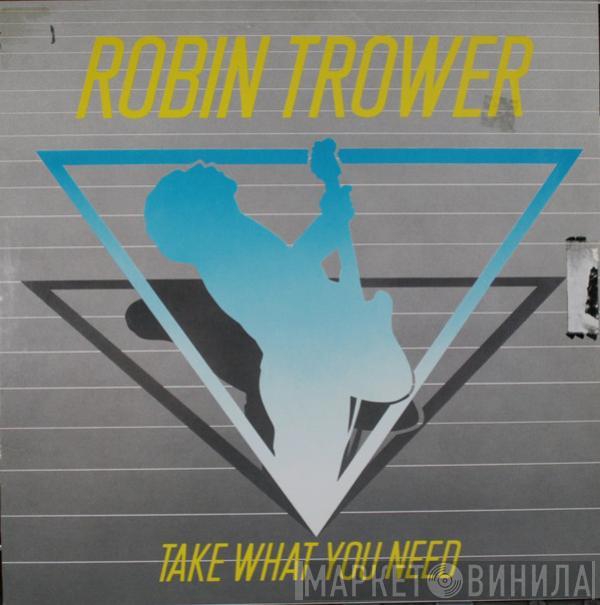 Robin Trower - Take What You Need