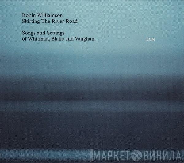 Robin Williamson - Skirting The River Road