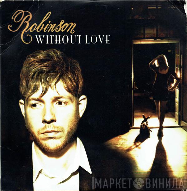 Robinson  - Without Love