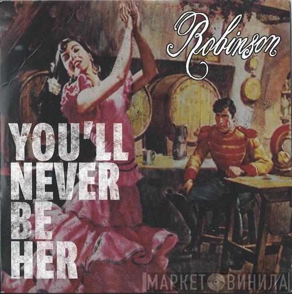 Robinson  - You'll Never Be Her
