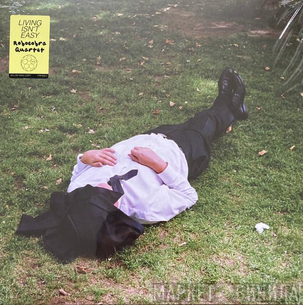 Robocobra Quartet - Living Isn't Easy