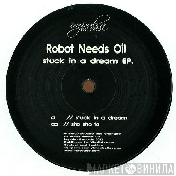 Robot Needs Oil - Stuck In A Dream EP