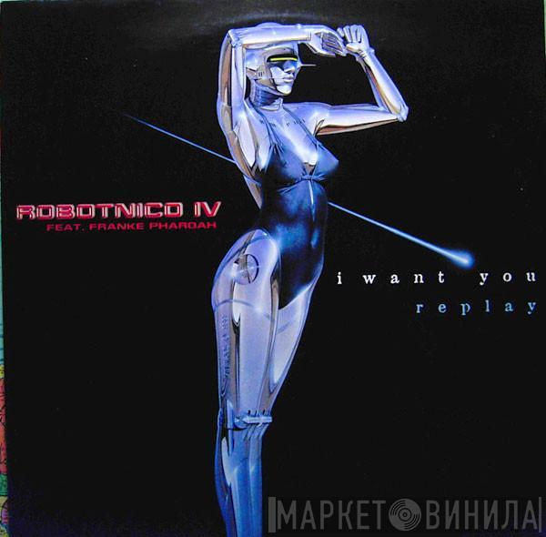 Robotnico, Frankë Pharoah - I Want You / Replay