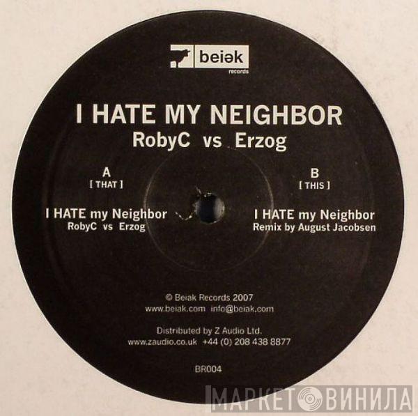 Roby C, Erzog - I Hate My Neighbor