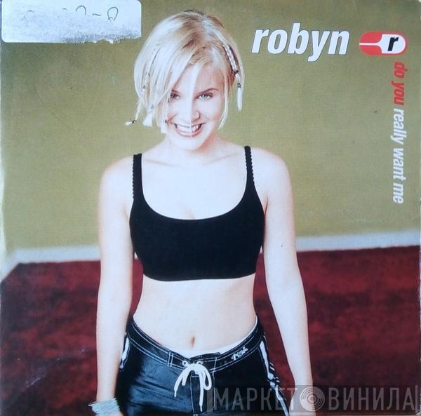  Robyn  - Do You Really Want Me?